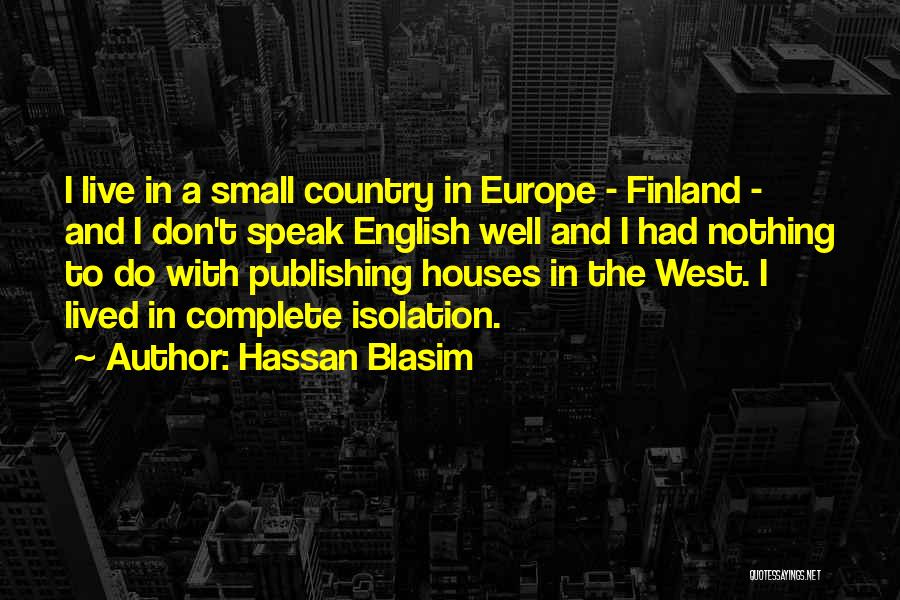 Small Houses Quotes By Hassan Blasim