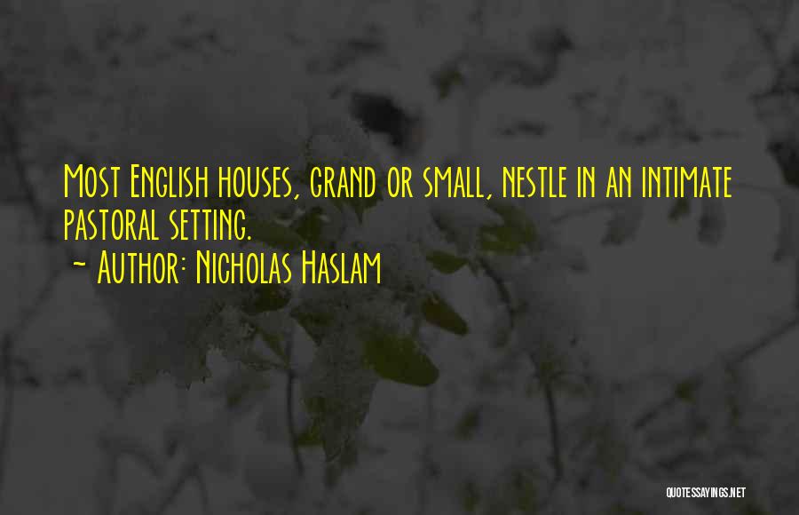Small Houses Quotes By Nicholas Haslam