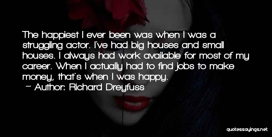 Small Houses Quotes By Richard Dreyfuss