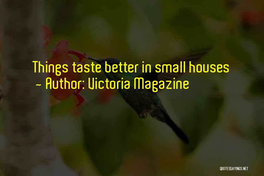 Small Houses Quotes By Victoria Magazine