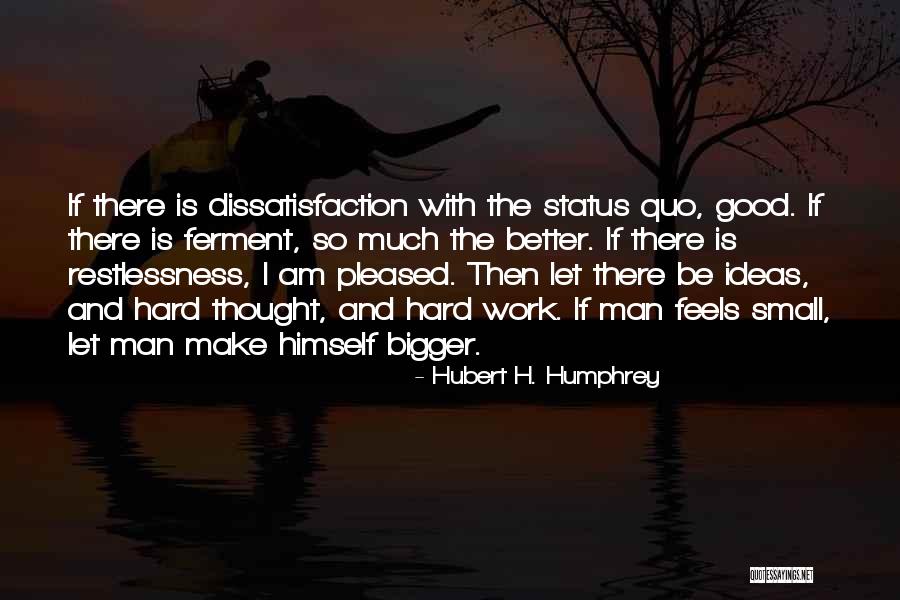 Small Ideas Quotes By Hubert H. Humphrey Small Ideas Quotes By Hubert H. Humphrey