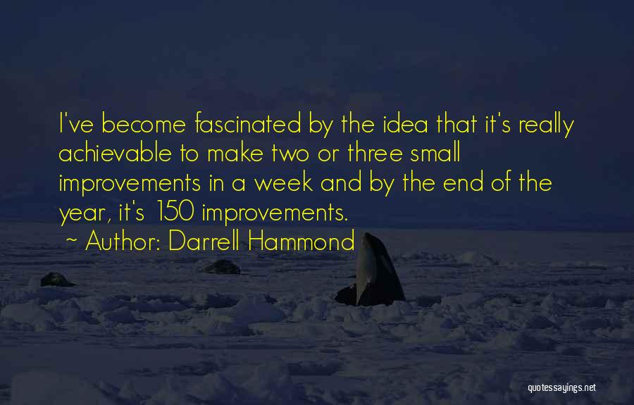 Small Improvements Quotes By Darrell Hammond