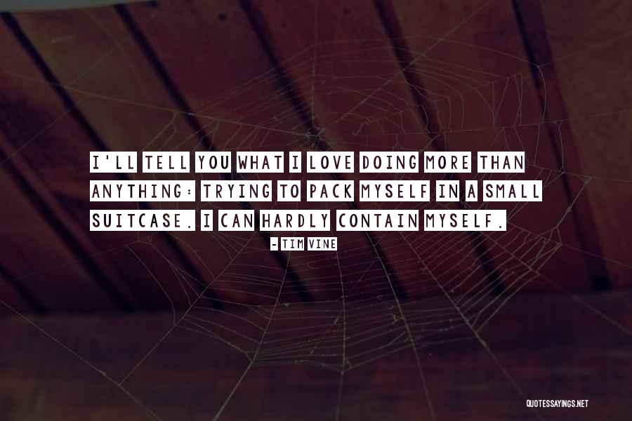 Small In Love Quotes By Tim Vine Small In Love Quotes By Tim Vine
