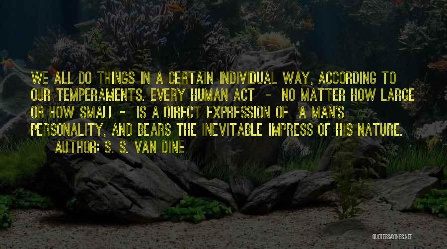Small In Nature Quotes By S. S. Van Dine