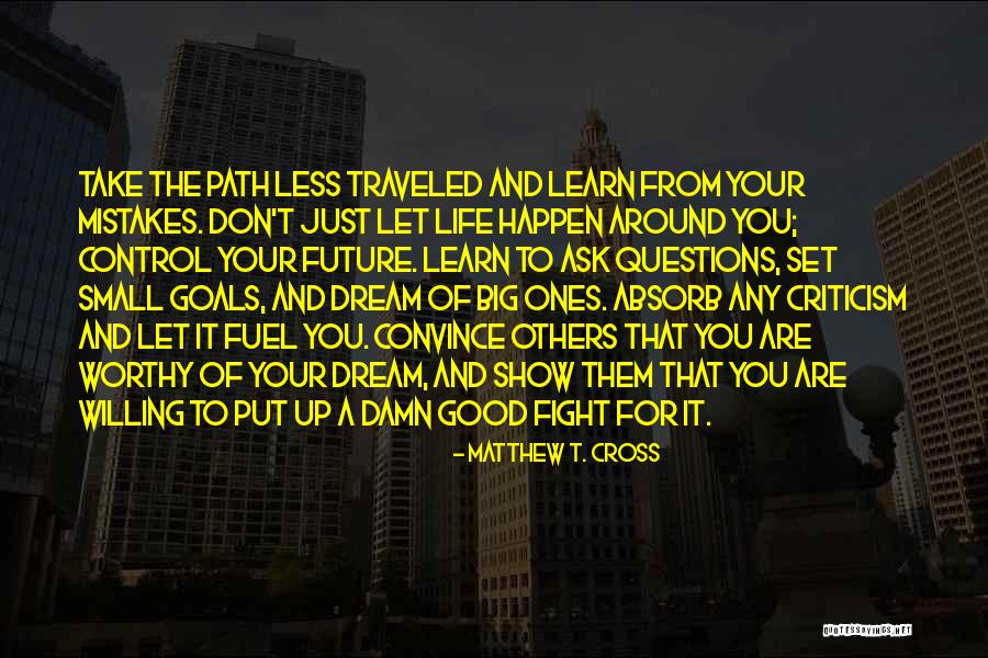 Small Inspirational And Motivational Quotes By Matthew T. Cross Small Inspirational And Motivational Quotes By Matthew T. Cross
