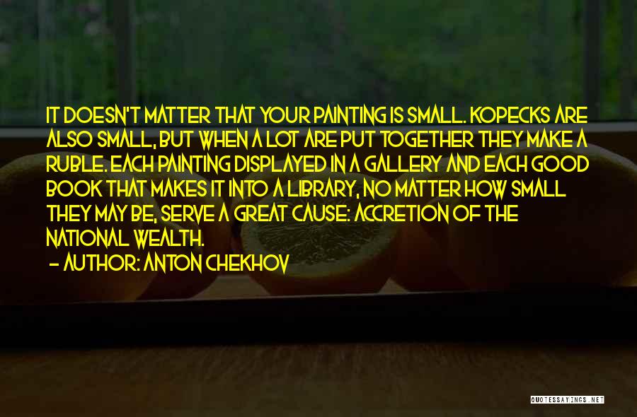 Small Is Good Quotes By Anton Chekhov