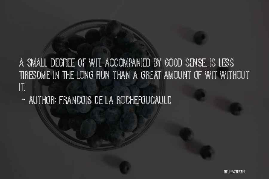 Small Is Good Quotes By Francois De La Rochefoucauld