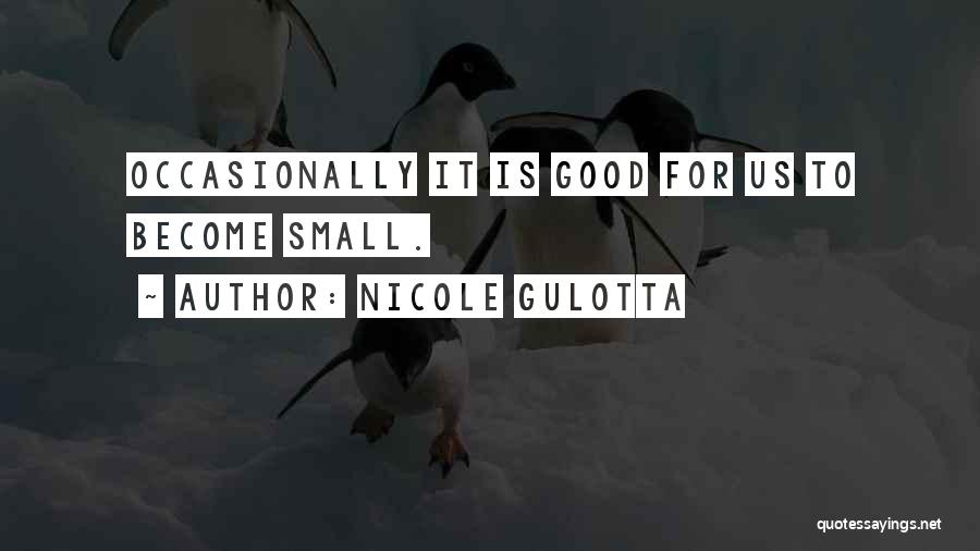 Small Is Good Quotes By Nicole Gulotta