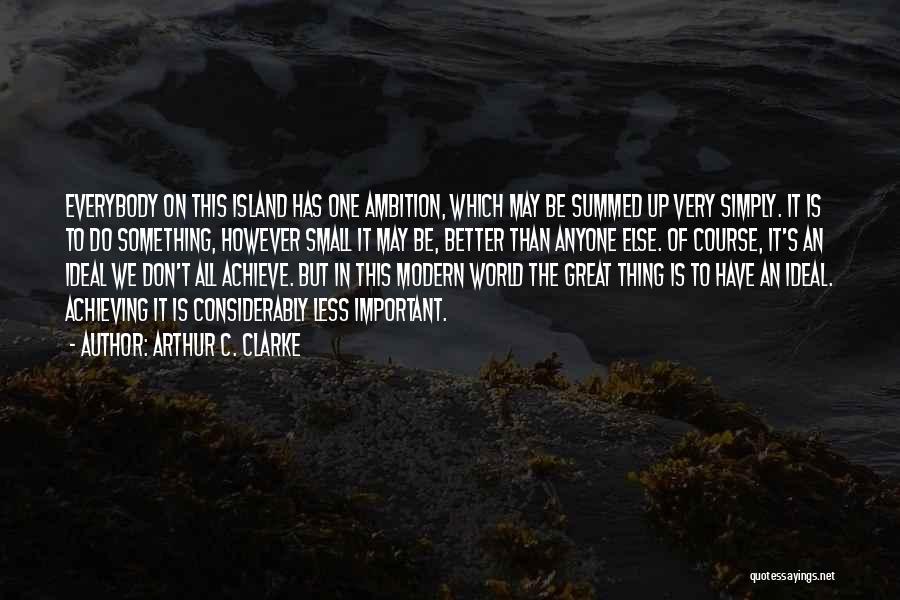 Small Island Quotes By Arthur C. Clarke