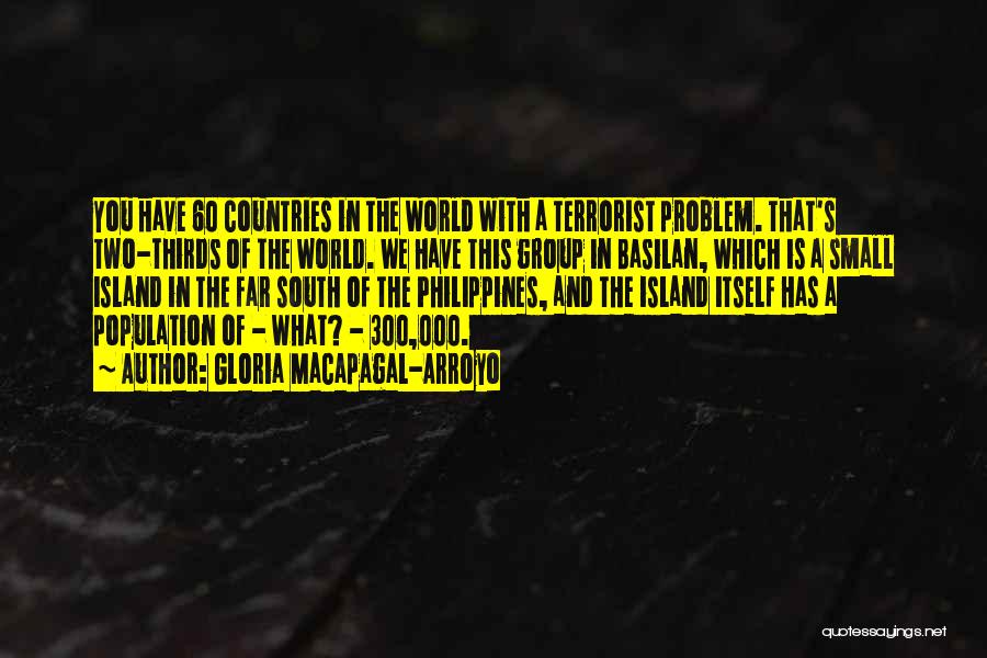 Small Island Quotes By Gloria Macapagal-Arroyo