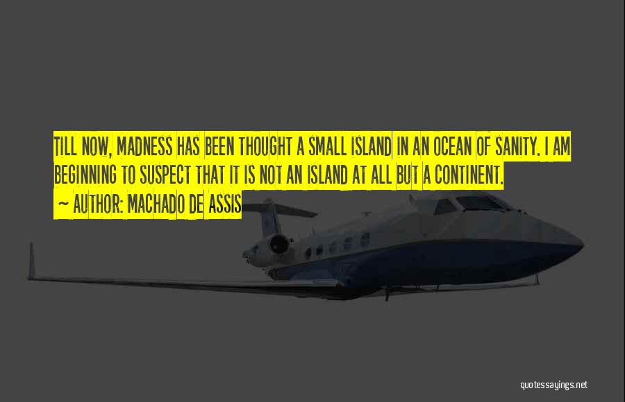 Small Island Quotes By Machado De Assis