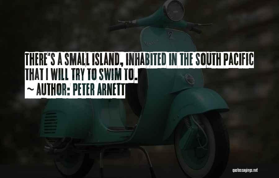 Small Island Quotes By Peter Arnett
