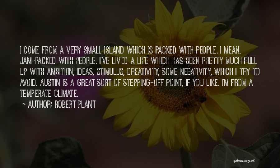 Small Island Quotes By Robert Plant