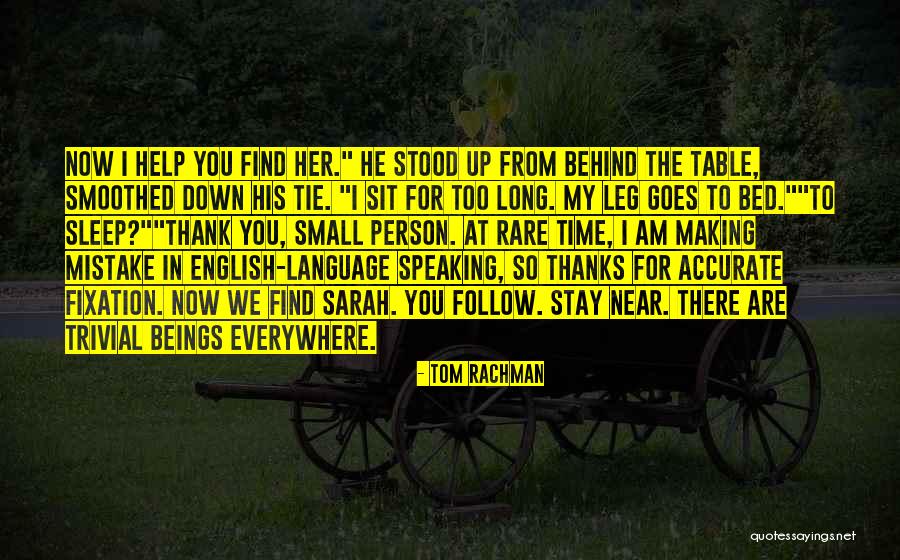 Small Leg Quotes By Tom Rachman Small Leg Quotes By Tom Rachman