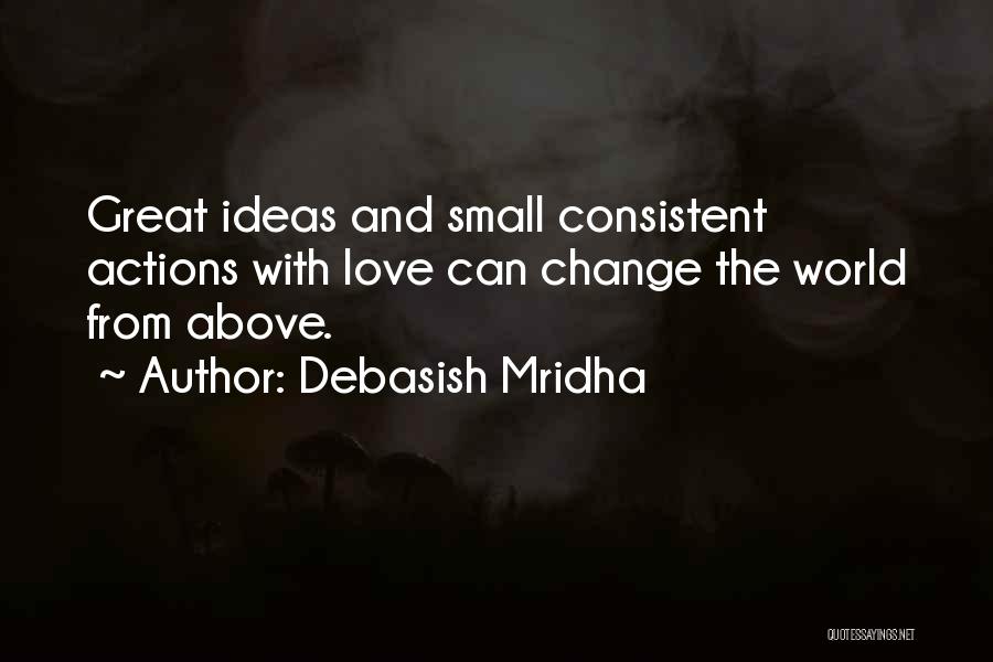 Small Life And Love Quotes By Debasish Mridha