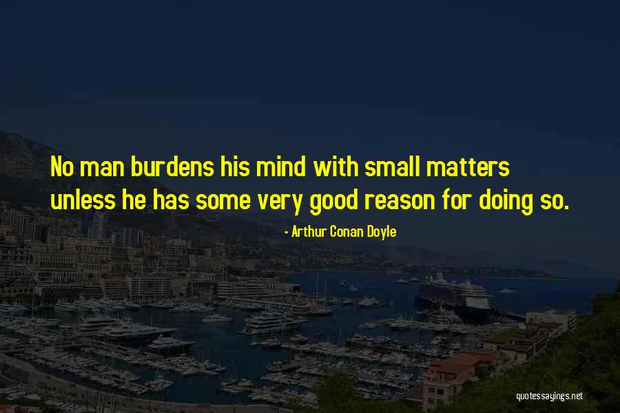 Small Man Quotes By Arthur Conan Doyle Small Man Quotes By Arthur Conan Doyle