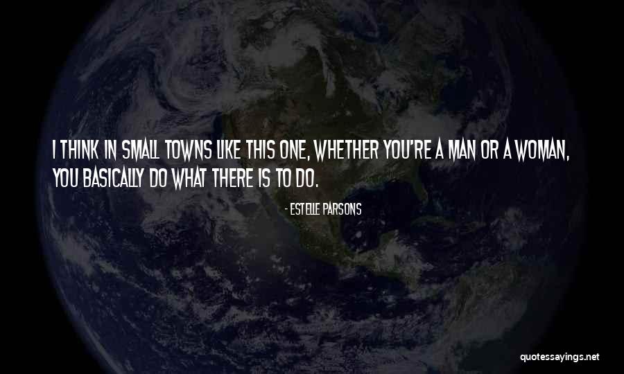 Small Man Quotes By Estelle Parsons Small Man Quotes By Estelle Parsons