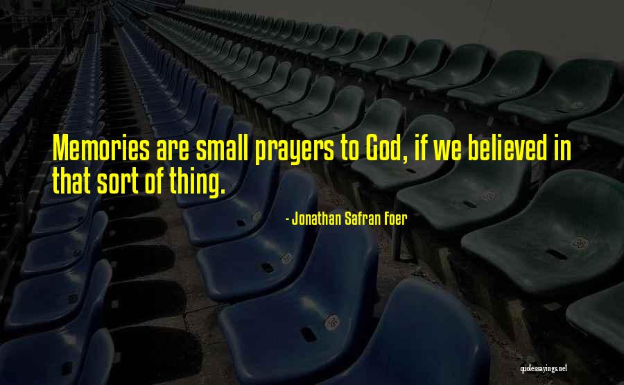 Small Memory Quotes By Jonathan Safran Foer Small Memory Quotes By Jonathan Safran Foer