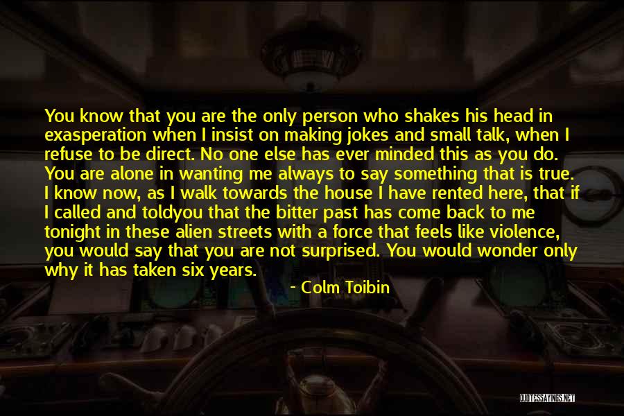 Small Minded 7 Quotes By Colm Toibin Small Minded 7 Quotes By Colm Toibin