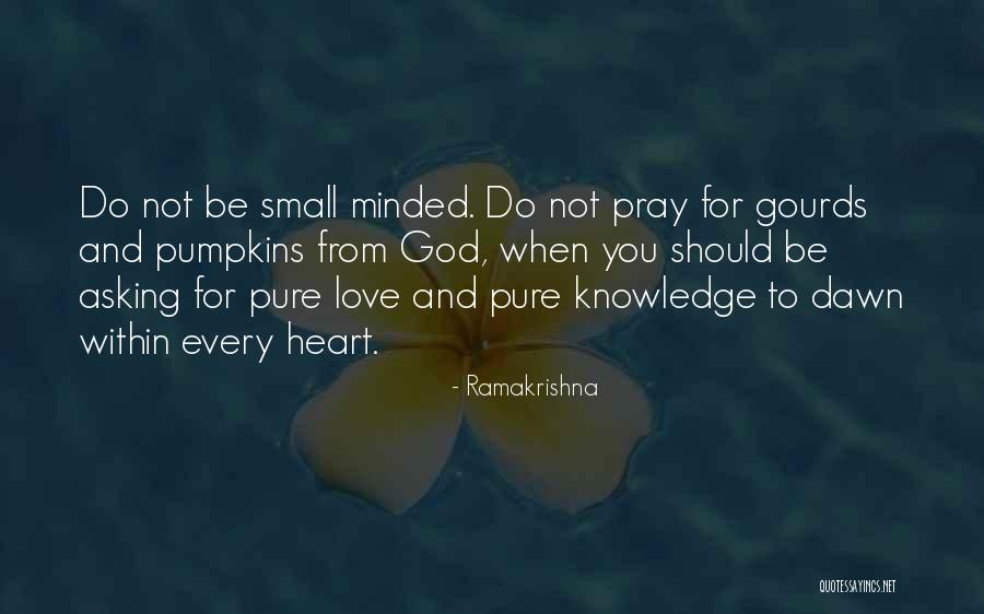Small Minded 7 Quotes By Ramakrishna Small Minded 7 Quotes By Ramakrishna