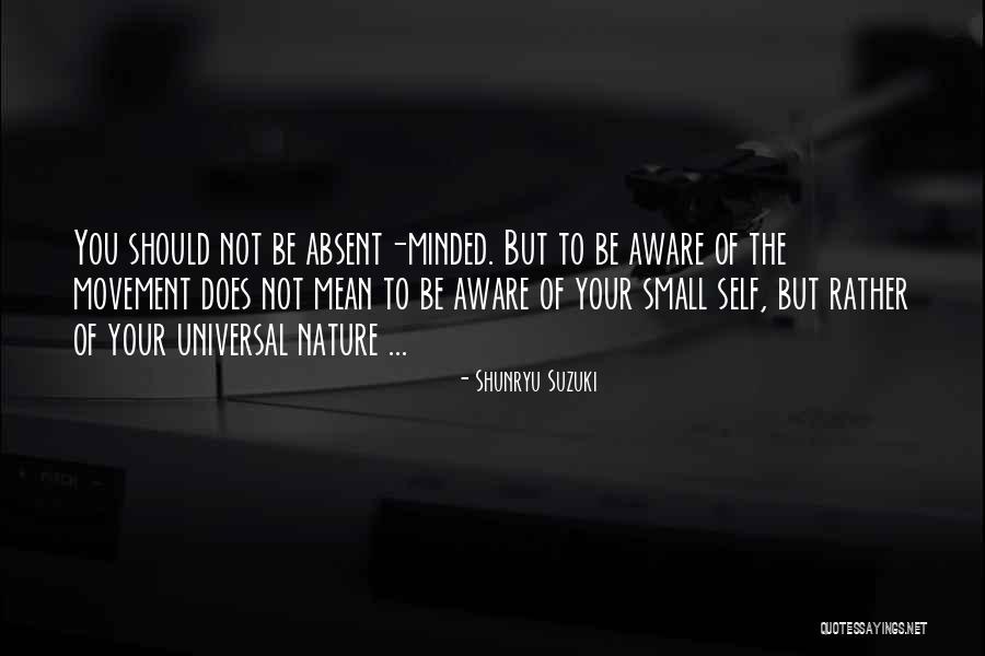 Small Minded 7 Quotes By Shunryu Suzuki Small Minded 7 Quotes By Shunryu Suzuki