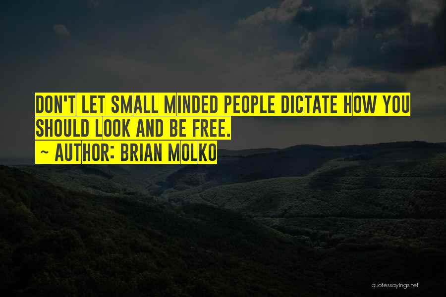 Small Minded Quotes By Brian Molko