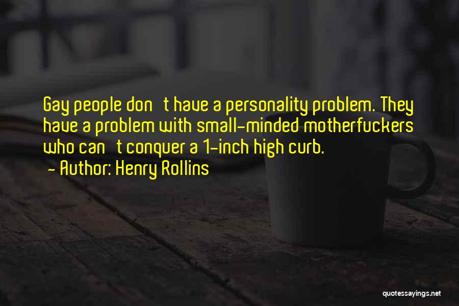 Small Minded Quotes By Henry Rollins