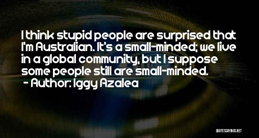 Small Minded Quotes By Iggy Azalea