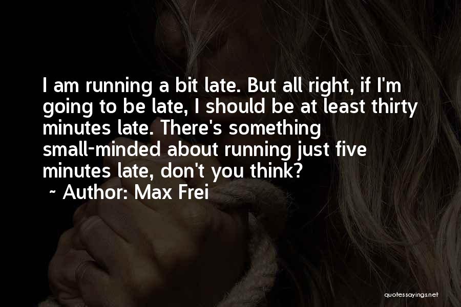 Small Minded Quotes By Max Frei