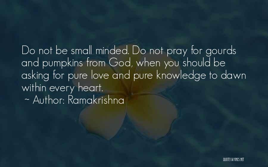 Small Minded Quotes By Ramakrishna