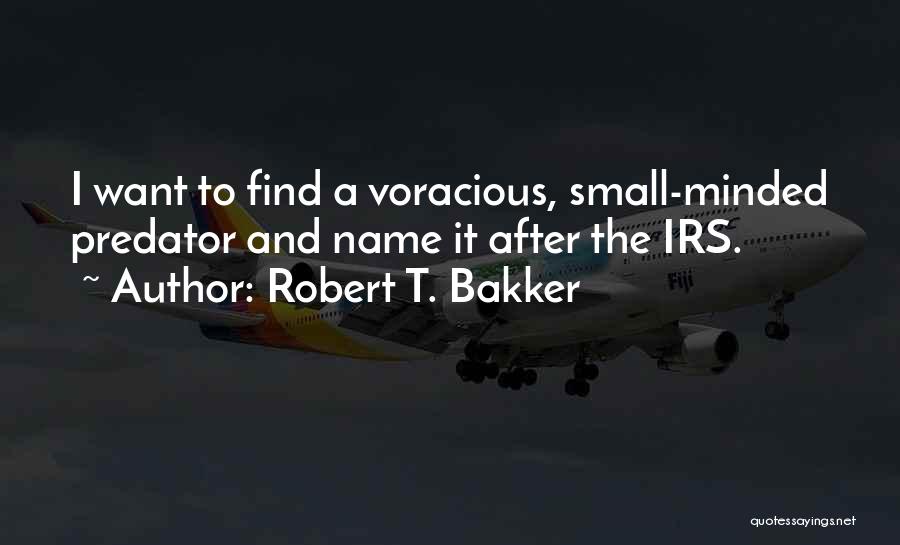 Small Minded Quotes By Robert T. Bakker