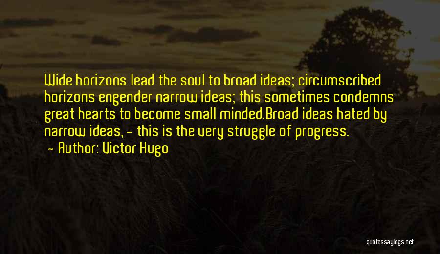 Small Minded Quotes By Victor Hugo