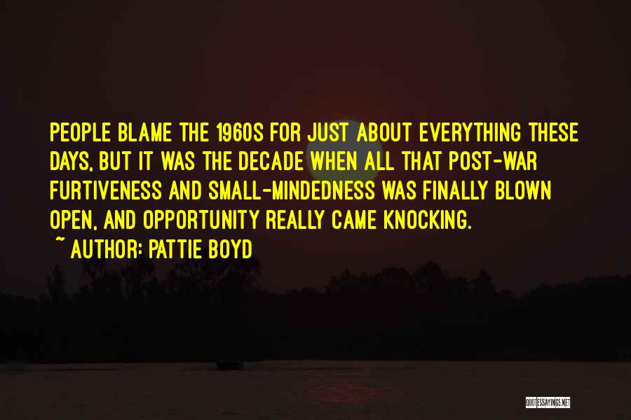 Small Mindedness Quotes By Pattie Boyd