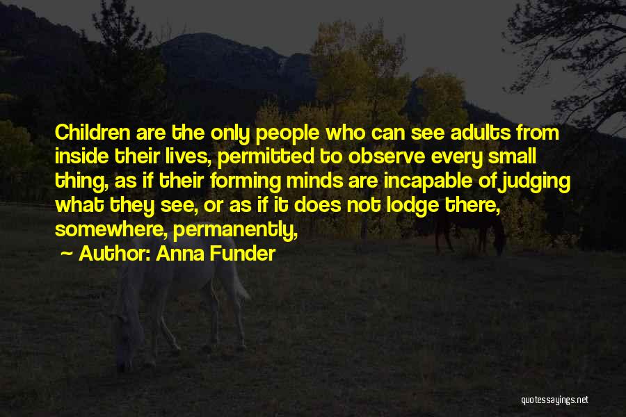 Small Minds Quotes By Anna Funder