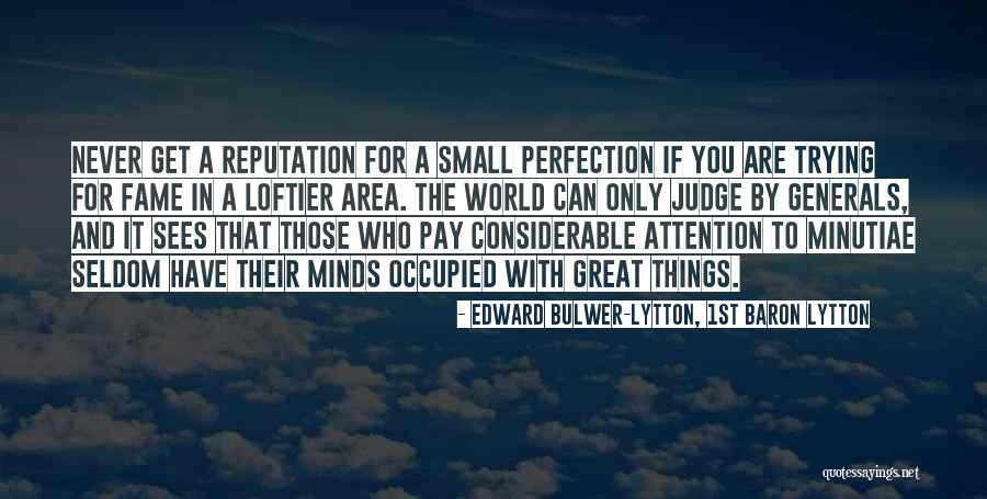 Small Minds Quotes By Edward Bulwer-Lytton, 1st Baron Lytton