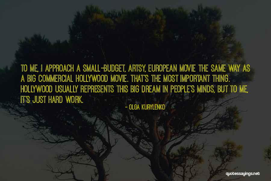 Small Minds Quotes By Olga Kurylenko Small Minds Quotes By Olga Kurylenko
