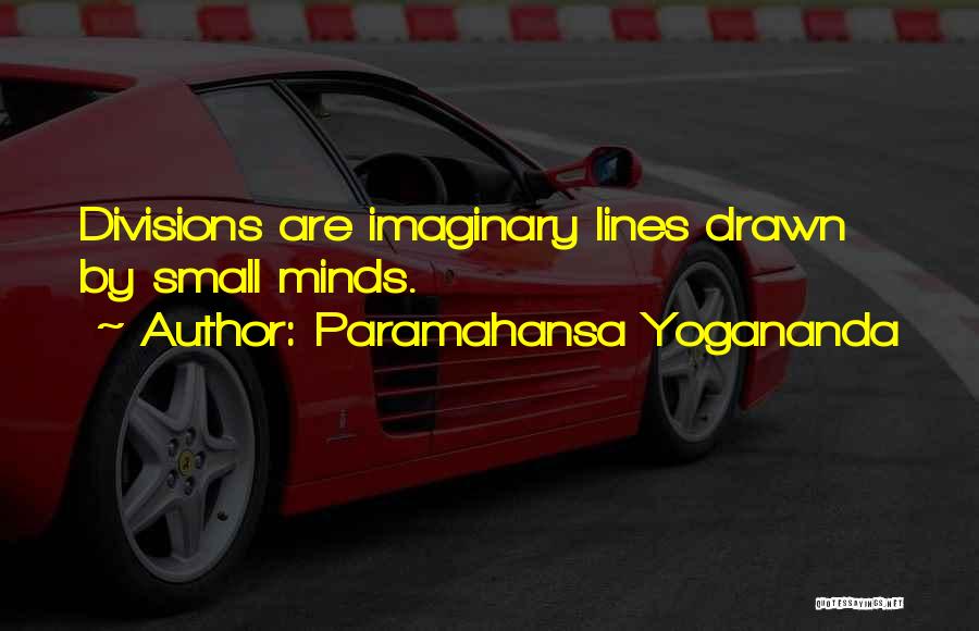Small Minds Quotes By Paramahansa Yogananda
