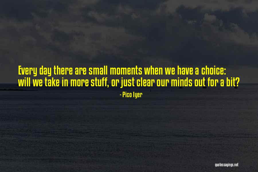 Small Minds Quotes By Pico Iyer