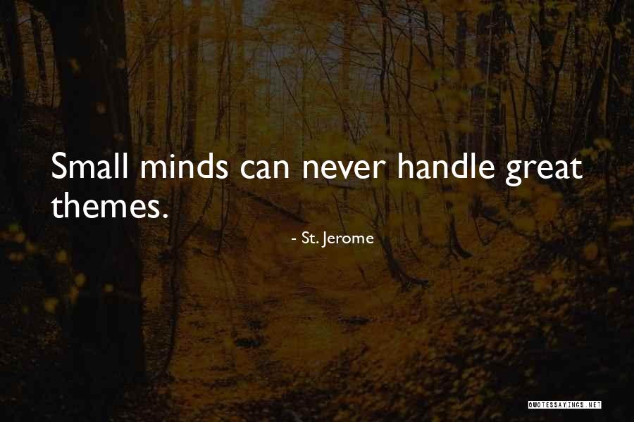 Small Minds Quotes By St. Jerome Small Minds Quotes By St. Jerome