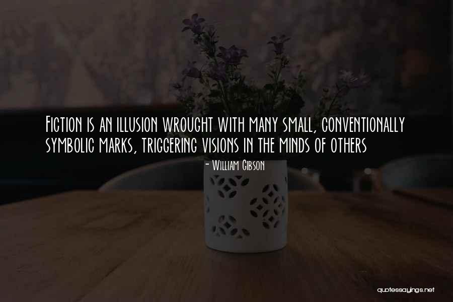 Small Minds Quotes By William Gibson Small Minds Quotes By William Gibson
