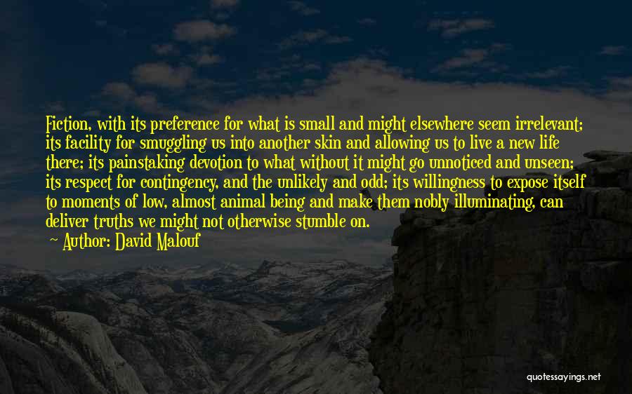 Small Moments Quotes By David Malouf