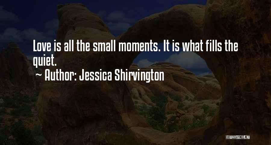 Small Moments Quotes By Jessica Shirvington