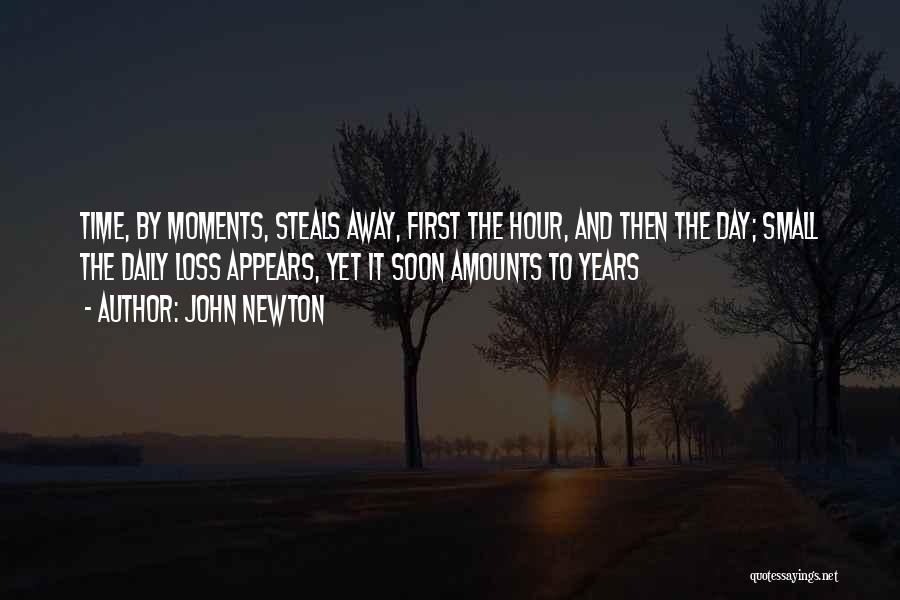 Small Moments Quotes By John Newton