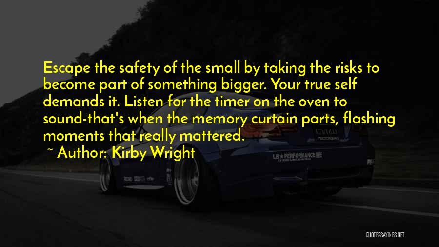 Small Moments Quotes By Kirby Wright