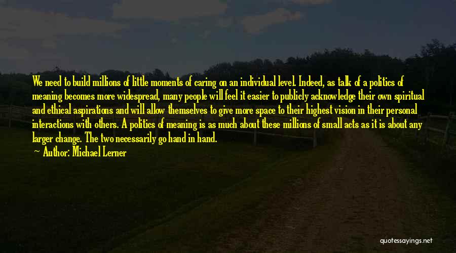 Small Moments Quotes By Michael Lerner