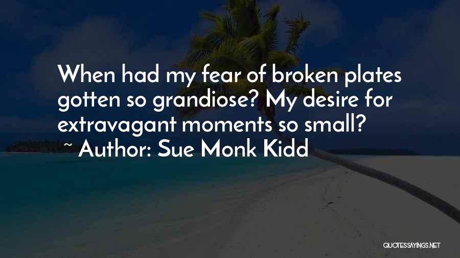 Small Moments Quotes By Sue Monk Kidd
