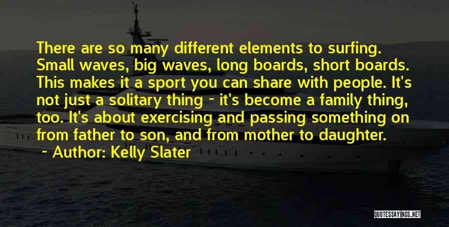 Small Mother And Son Quotes By Kelly Slater