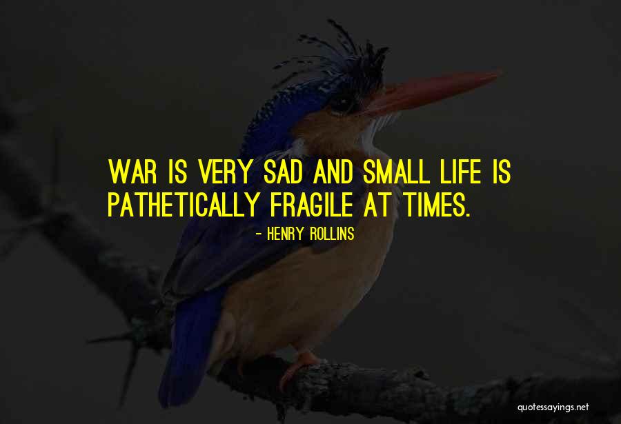Small N Sad Quotes By Henry Rollins Small N Sad Quotes By Henry Rollins