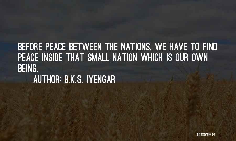 Small Nations Quotes By B.K.S. Iyengar