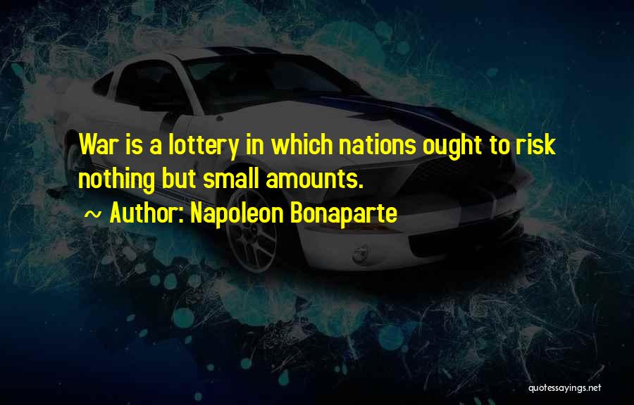 Small Nations Quotes By Napoleon Bonaparte